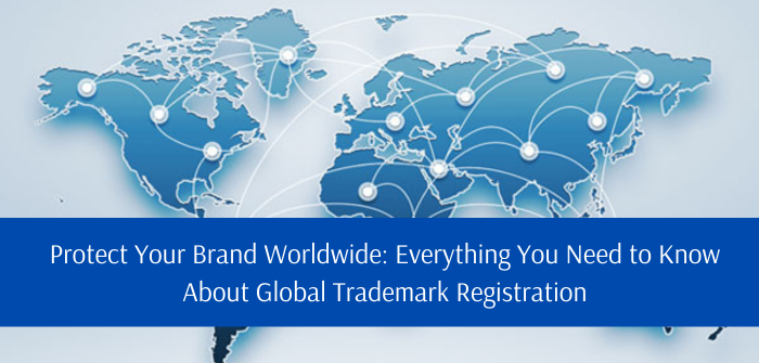 Protect Your Brand Worldwide: Everything You Need to Know About Global Trademark Registration